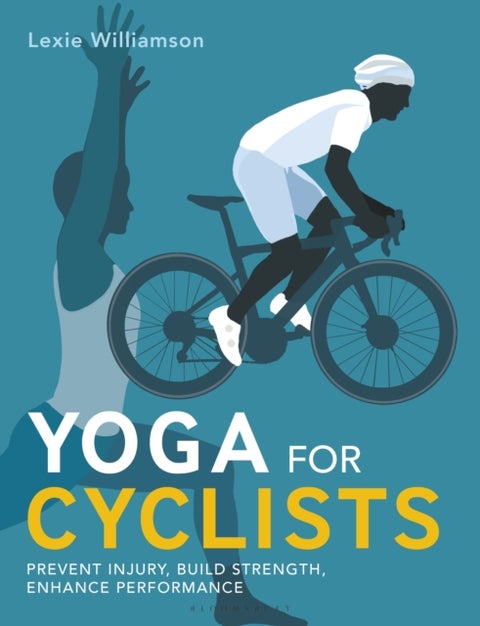 Yoga for Cyclists - Prevent injury, build strength, enhance performance