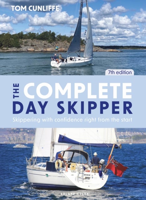 The Complete Day Skipper 7th edition - Skippering with Confidence Right from the Start