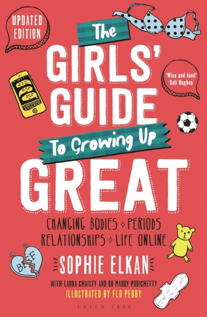 The Girls' Guide to Growing Up Great 2nd edition - Changing Bodies, Periods, Relationships and Life Online