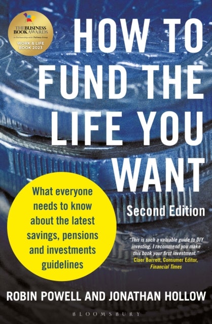 How to Fund the Life You Want - What everyone needs to know about savings, pensions and investments (Second Edition)