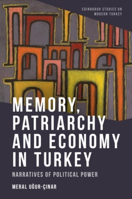 Memory, Patriarchy and Economy in Turkey - Narratives of Political Power