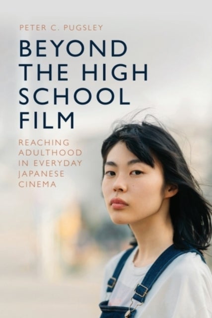Beyond the High School Film - Reaching Adulthood in Everyday Japanese Cinema