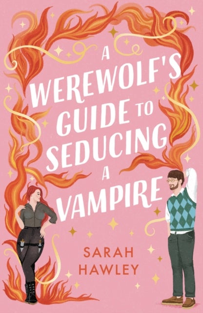 A Werewolf's Guide to Seducing a Vampire - ‘Whimsically sexy, charmingly romantic, and magically hilarious.’ Ali Hazelwood