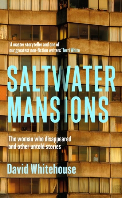 Saltwater Mansions - The Woman Who Disappeared and Other Untold Stories