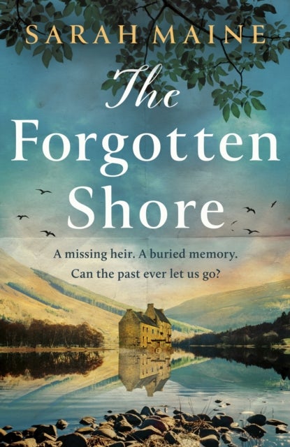 The Forgotten Shore - The sweeping dual-timeline historical novel of family, secrets and forgiveness from the author of THE HOUSE BETWEEN TIDES