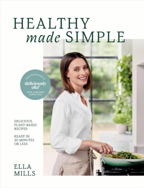 Deliciously Ella Healthy Made Simple - Delicious, plant-based recipes, ready in 30 minutes or less