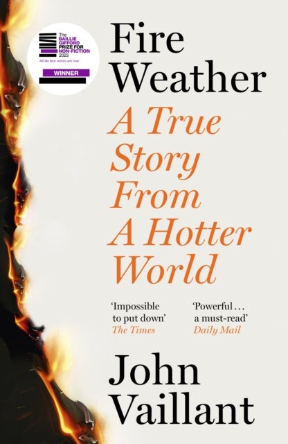 Fire Weather - A True Story from a Hotter World - Shortlisted for the Baillie Gifford Prize for Non-Fiction