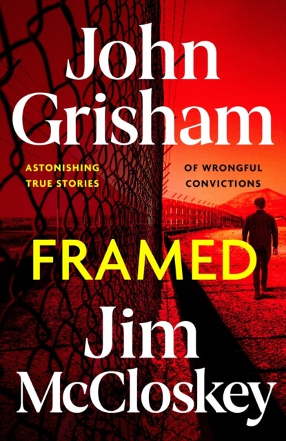 FRAMED - John Grisham's Astonishing True Crime Stories of Wrongful Convictions