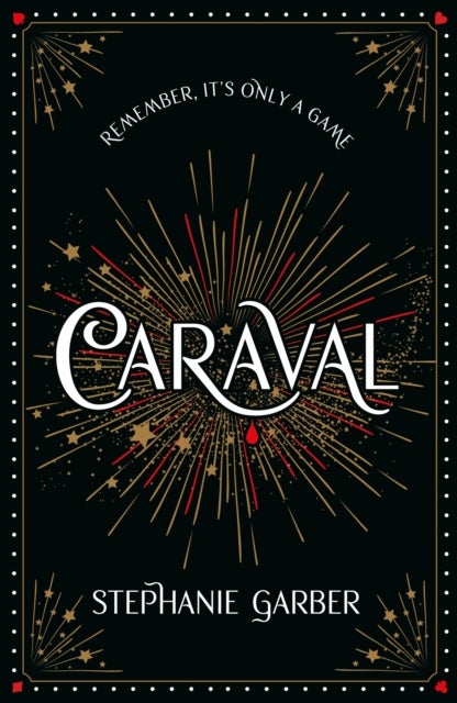 Caraval: the mesmerising Sunday Times bestseller - the mesmerising and magical fantasy from the author of Once Upon a Broken Heart