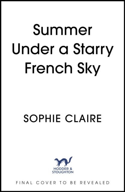 Summer Under a Starry French Sky - Get swept away this summer by this gorgeous second chance romance