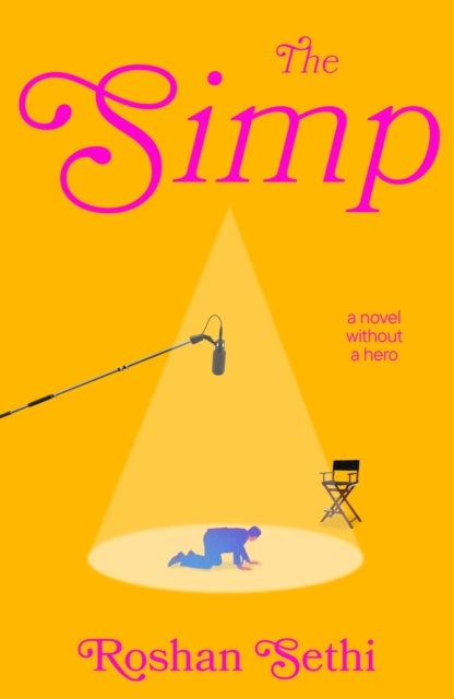 The Simp - The hilarious and tragic debut novel about one man's quest to land the role of a lifetime