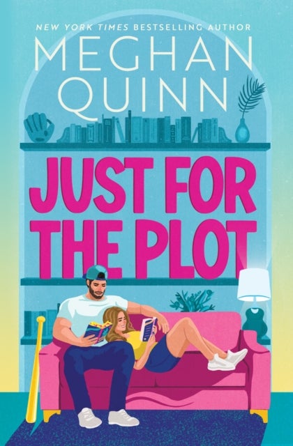 Just for the Plot - The next spicy and hilarious romcom in your new favourite sports romance series by bestselling author Meghan Quinn