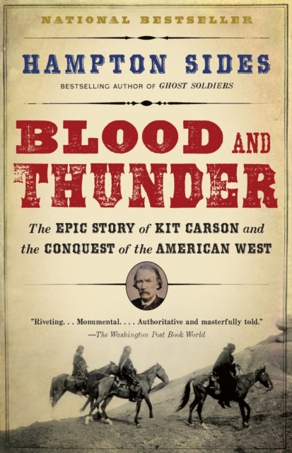 Blood and Thunder - The Epic Story of Kit Carson and the Conquest of the American West