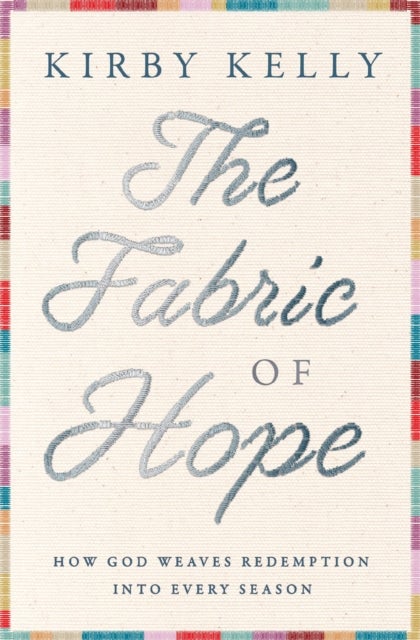 The Fabric of Hope - How God Weaves Redemption into Every Season