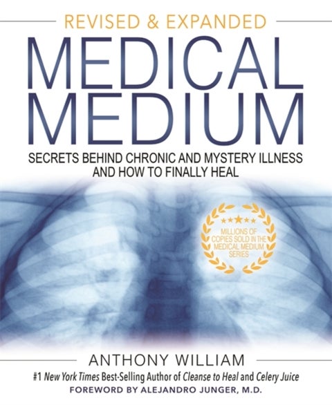 Medical Medium - Secrets Behind Chronic and Mystery Illness and How to Finally Heal (Revised and Expanded Edition)