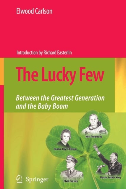 The Lucky Few - Between the Greatest Generation and the Baby Boom