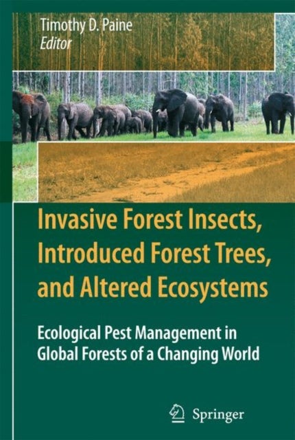 Invasive Forest Insects, Introduced Forest Trees, and Altered Ecosystems - Ecological Pest Management in Global Forests of a Changing World