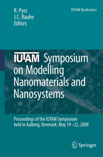IUTAM Symposium on Modelling Nanomaterials and Nanosystems - Proceedings of the IUTAM Symposium held in Aalborg, Denmark, 19-22 May, 2008