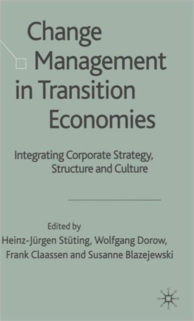 Change Management in Transition Economies - Integrating Corporate Strategy, Structure and Culture