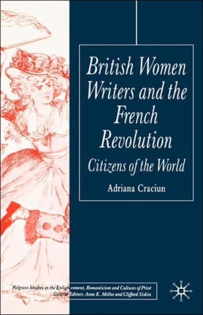 British Women Writers and the French Revolution - Citizens of the World