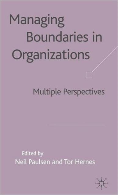 Managing Boundaries in Organizations - Multiple Perspectives