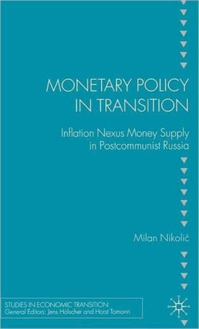 Monetary Policy in Transition - Inflation Nexus Money Supply in Postcommunist Russia