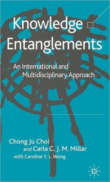 Knowledge Entanglements - An International and Multidisciplinary Approach