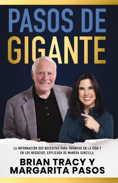 Pasos de gigante - La informacion que necesitas para triunfar en la vida y en los negocios, explicada de manera sencilla