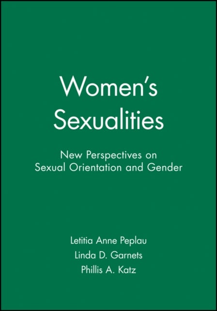 Women's Sexualities - New Perspectives on Sexual Orientation and Gender