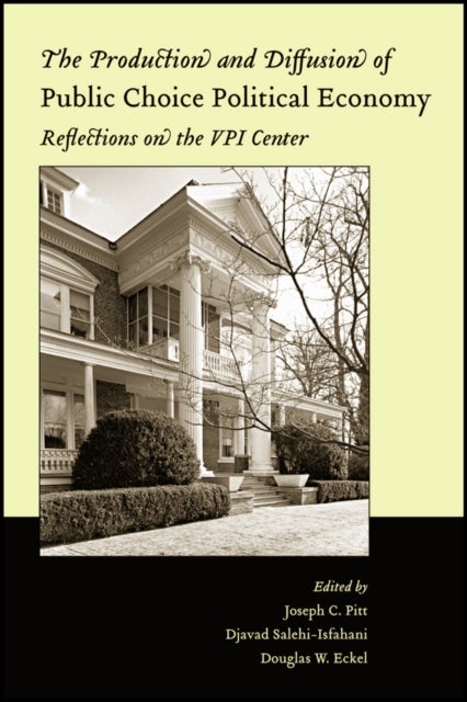 The Production and Diffusion of Public Choice Political Economy - Reflections on the VPI Center