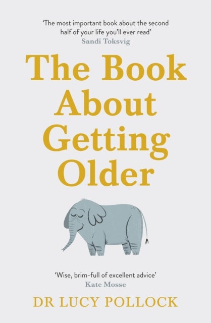 The Book About Getting Older - The essential comforting guide to ageing with wise advice for the highs and lows