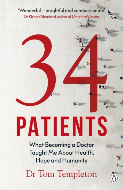 34 Patients - The profound and uplifting memoir about the patients who changed one doctor’s life