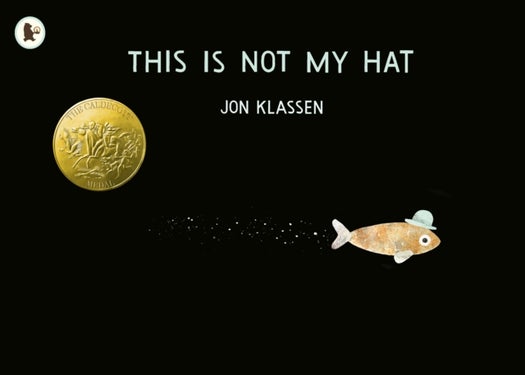 This Is Not My Hat - The multi-award-winning and bestselling picture book from Jon Klassen, creator of I WANT MY HAT BACK