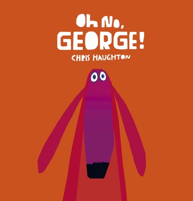 Oh No, George! - A hilarious read-aloud classic about a dog trying his best to be good, the perfect gift for tickling funny bones