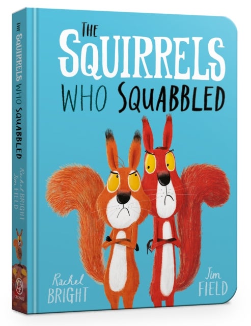 The Squirrels Who Squabbled Board Book - From The World of Rachel Bright & Jim Field