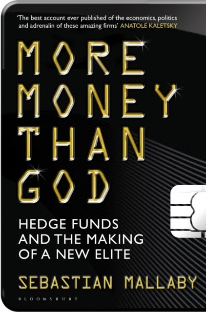 More Money Than God - Hedge Funds and the Making of the New Elite