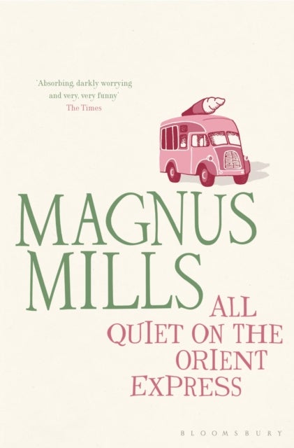All Quiet on the Orient Express - A 'hilariously surreal' novel from the Booker Prize-shortlisted author