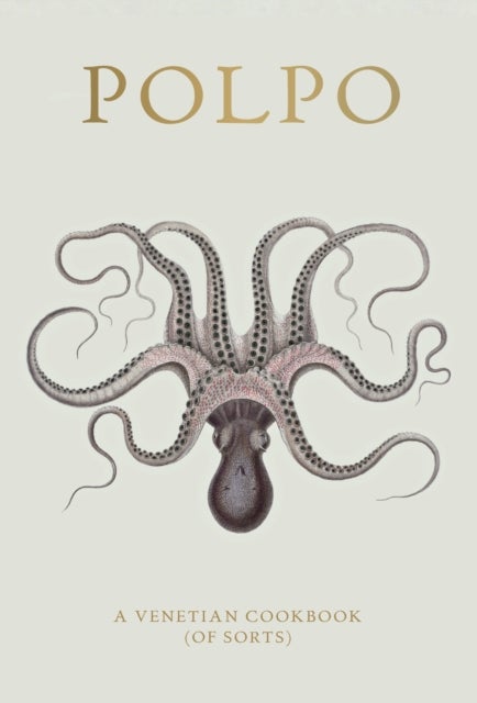 POLPO - A Venetian Cookbook (Of Sorts)