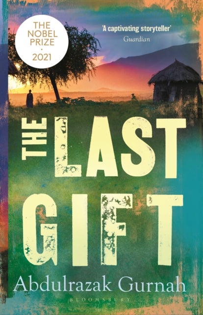 The Last Gift - By the winner of the 2021 Nobel Prize in Literature