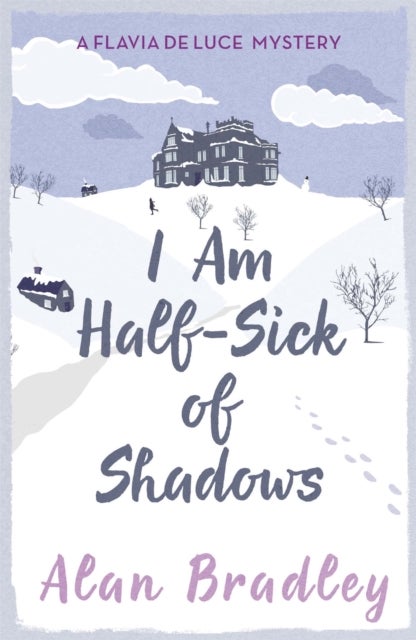 I Am Half-Sick of Shadows - The gripping fourth novel in the cosy Flavia De Luce series