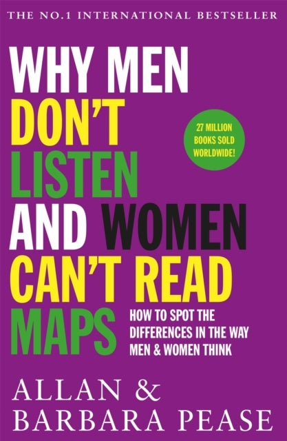 Why Men Don't Listen & Women Can't Read Maps - How to spot the differences in the way men & women think
