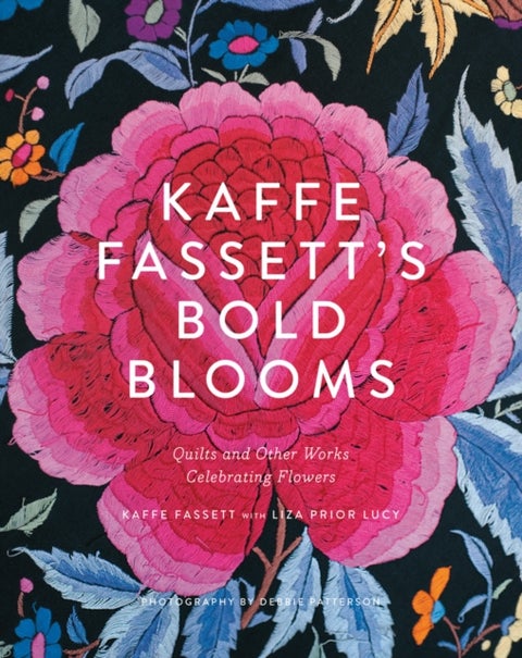 Kaffe Fassett's Bold Blooms - Quilts and Other Works Celebrating Flowers
