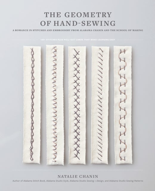 Geometry of Hand-Sewing - A Romance in Stitches and Embroidery from Alabama Chanin and The School of Making