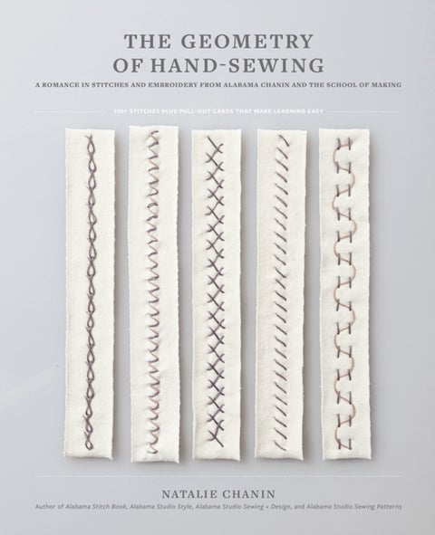 Geometry of Hand-Sewing - A Romance in Stitches and Embroidery from Alabama Chanin and The School of Making