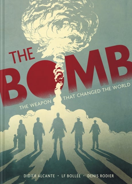 The Bomb - The Weapon That Changed the World