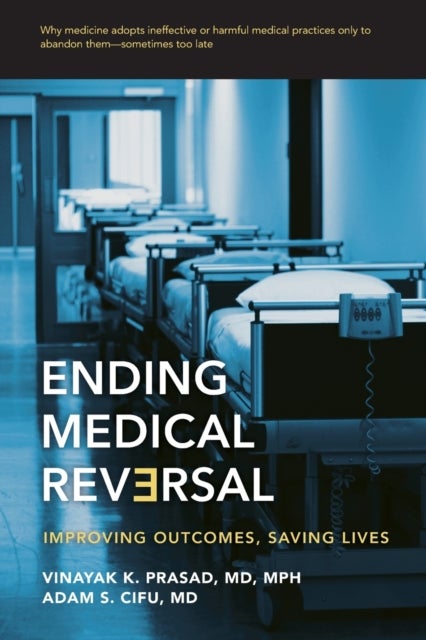Ending Medical Reversal - Improving Outcomes, Saving Lives