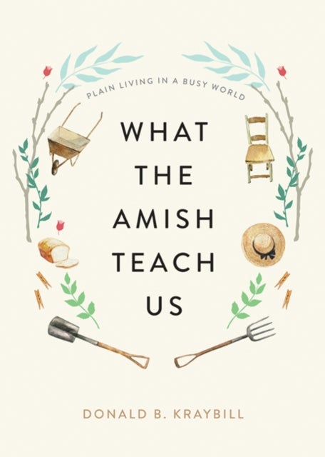 What the Amish Teach Us - Plain Living in a Busy World