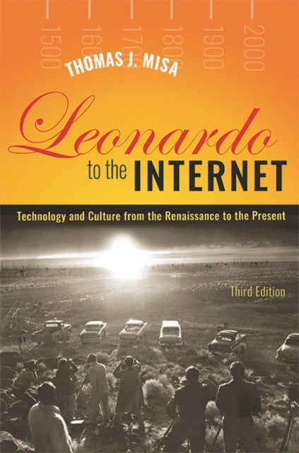 Leonardo to the Internet - Technology and Culture from the Renaissance to the Present