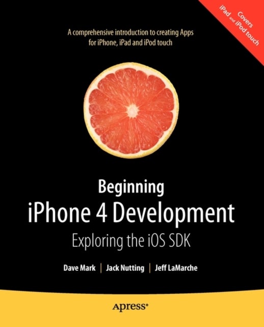 Beginning iPhone 4 Development - Exploring the iOS SDK