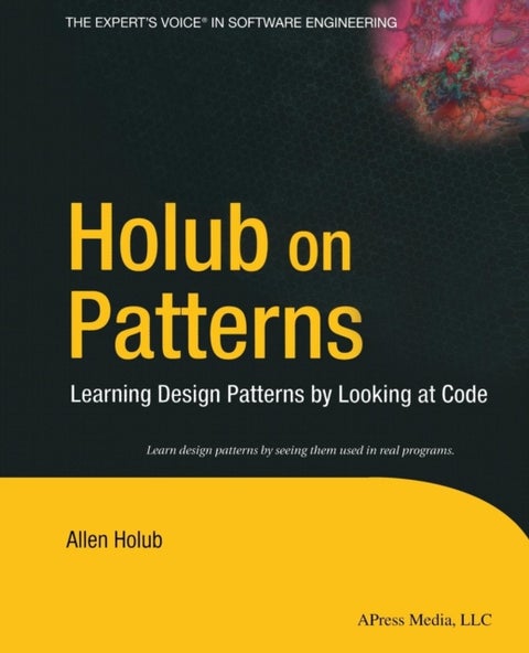 Holub on Patterns - Learning Design Patterns by Looking at Code